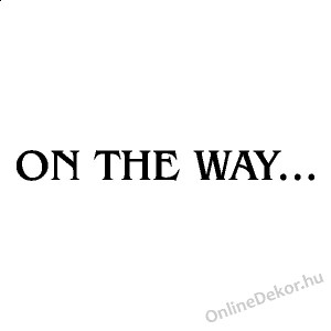 Wall sticker, Wall tattoo, Wall decoration, Wall decal - Name, Texts - On The Way... 2147