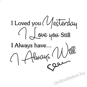 Wall sticker, Wall tattoo, Wall decoration, Wall decal - Name, Texts - I Always Will 2367